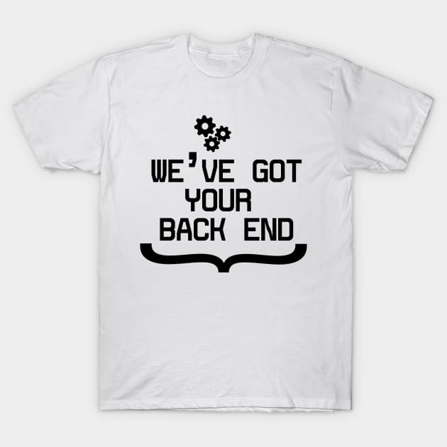 Back End Developer - We've got your Back End T-Shirt by Cyber Club Tees